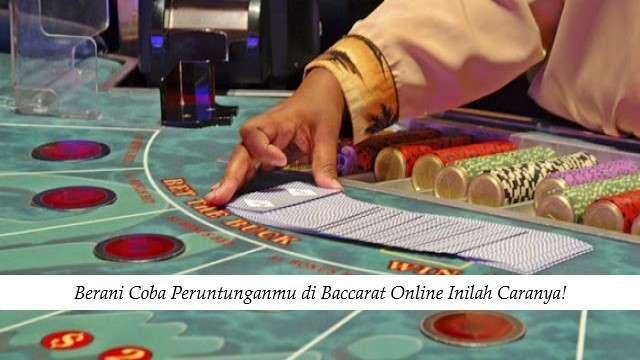 Berani Coba Peruntunganmu di Baccarat Online Inilah Caranya!