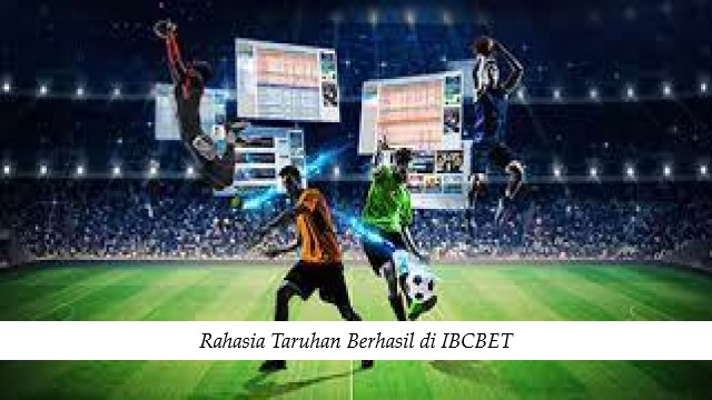 Rahasia Taruhan Berhasil di IBCBET